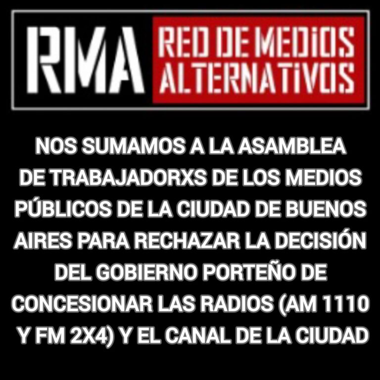 Red de Medios Alternativos (RMA) rechaza la concesión de medios públicos de&nbsp;CABA